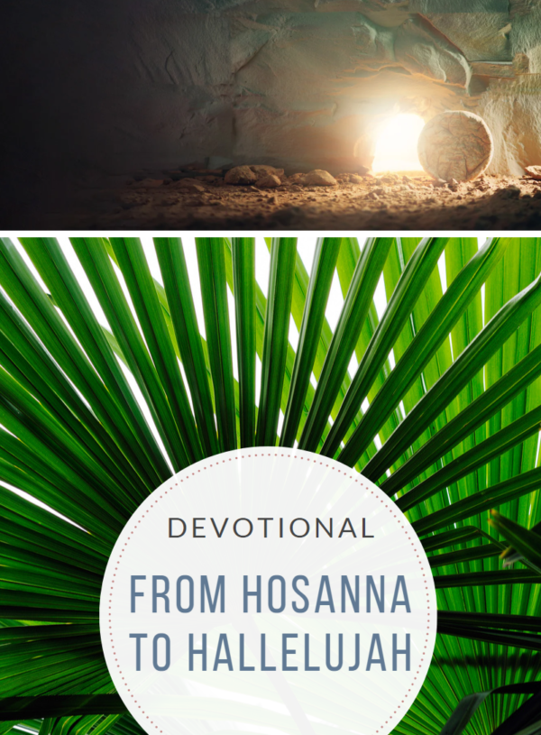 Devotional: From Hosanna to Hallelujah