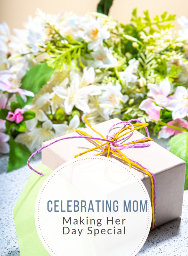Celebrating Mom for Mother’s Day
